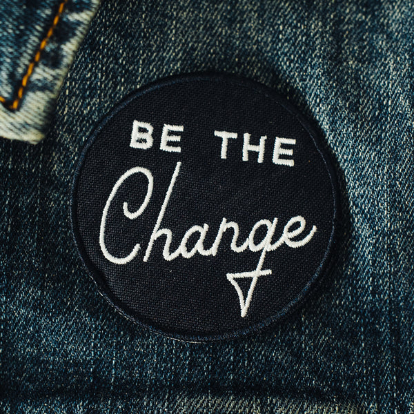 Be the Change embroidered iron on or sew on inspirational jacket patch