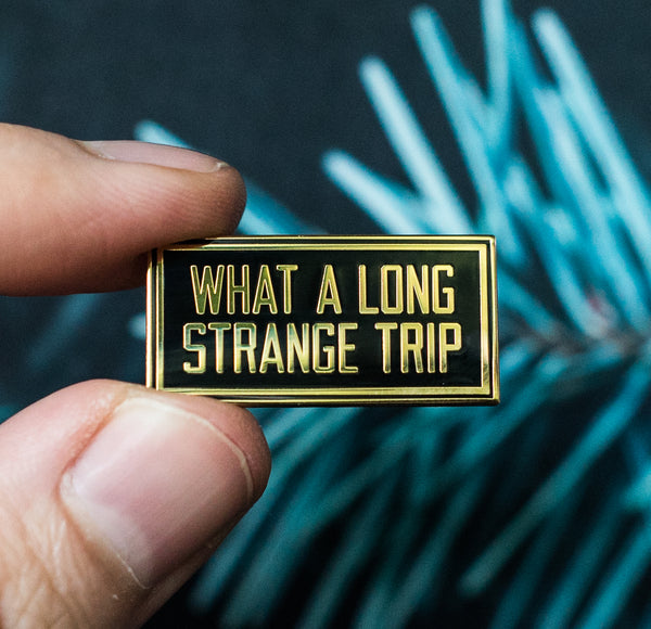 What a Long Strange Trip Enamel Pin