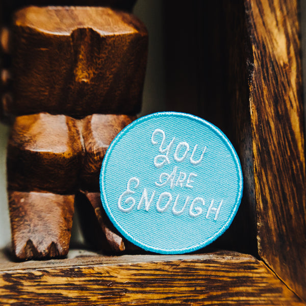 you are enough embroidered patch for promoting mental health, self care, positivity and more