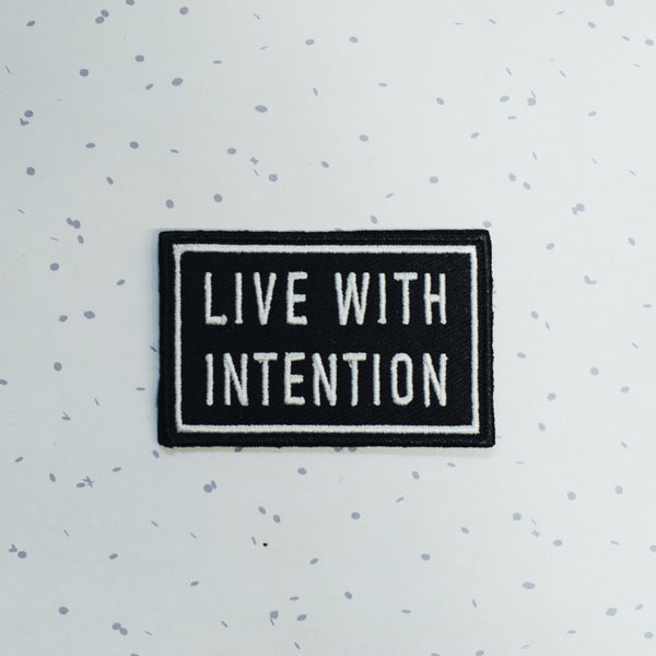 Live with intention high quality embroidered patch that will inspire and motivate you