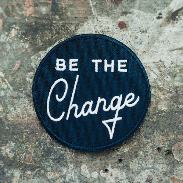 Be the Change embroidered patch with inspirational quote 