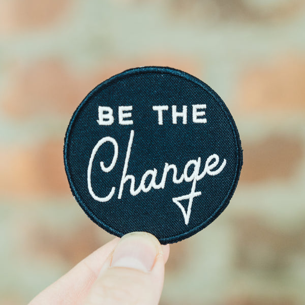 Be the Change inspirational embroidered iron on patch