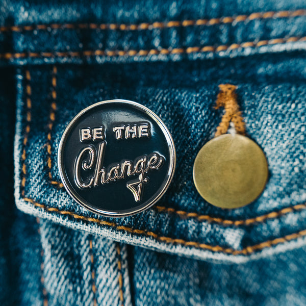 Be the Change Enamel Pin