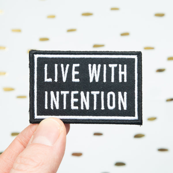 Live with Intention high-quality embroidered iron on or sew on mindfulness patch